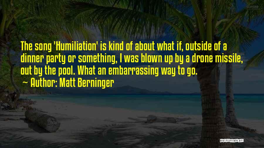 Blown Out Quotes By Matt Berninger