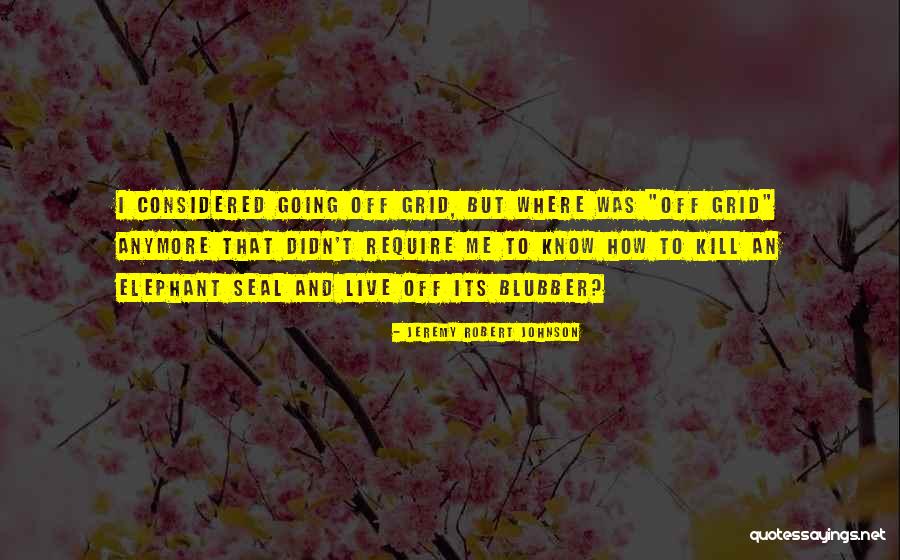 Blubber Quotes By Jeremy Robert Johnson Blubber Quotes By Jeremy Robert Johnson