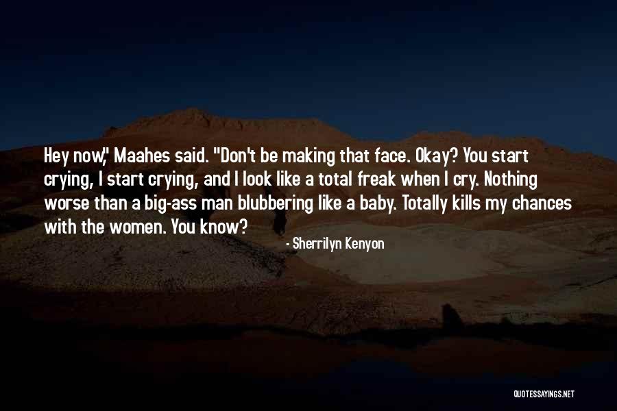 Blubbering Crying Quotes By Sherrilyn Kenyon Blubbering Crying Quotes By Sherrilyn Kenyon