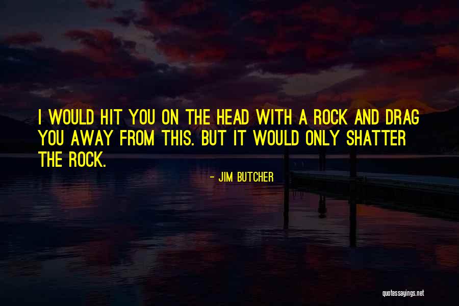 Bludgeoned Def Quotes By Jim Butcher