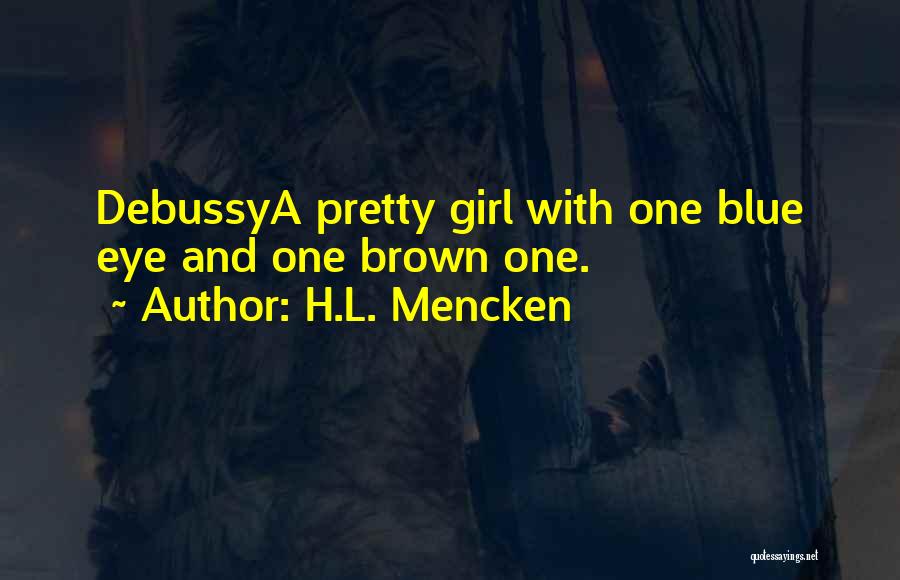 Blue And Brown Eye Quotes By H.L. Mencken