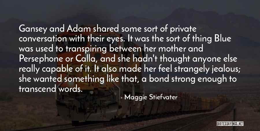 Blue And Gansey Quotes By Maggie Stiefvater Blue And Gansey Quotes By Maggie Stiefvater