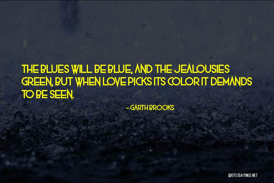 Blue And Green Color Quotes By Garth Brooks Blue And Green Color Quotes By Garth Brooks