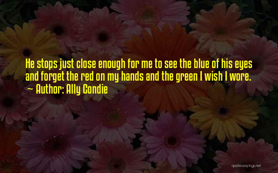 Blue And Green Eyes Quotes By Ally Condie