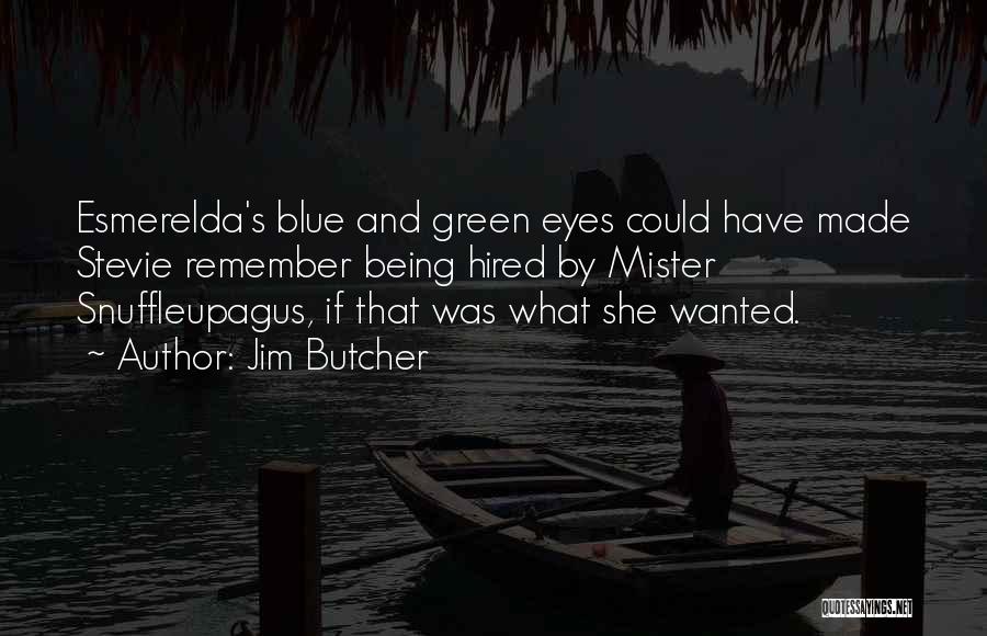 Blue And Green Eyes Quotes By Jim Butcher