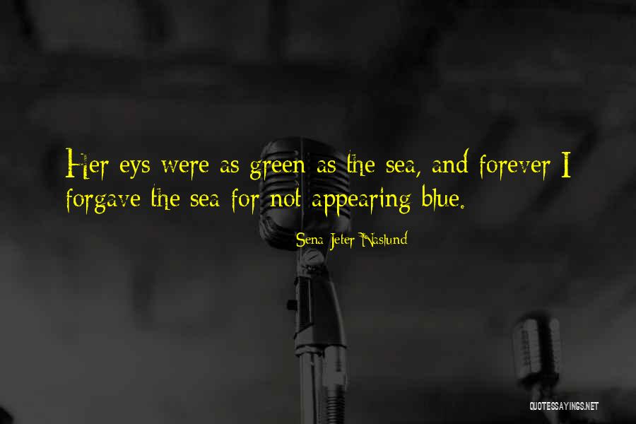 Blue And Green Quotes By Sena Jeter Naslund Blue And Green Quotes By Sena Jeter Naslund