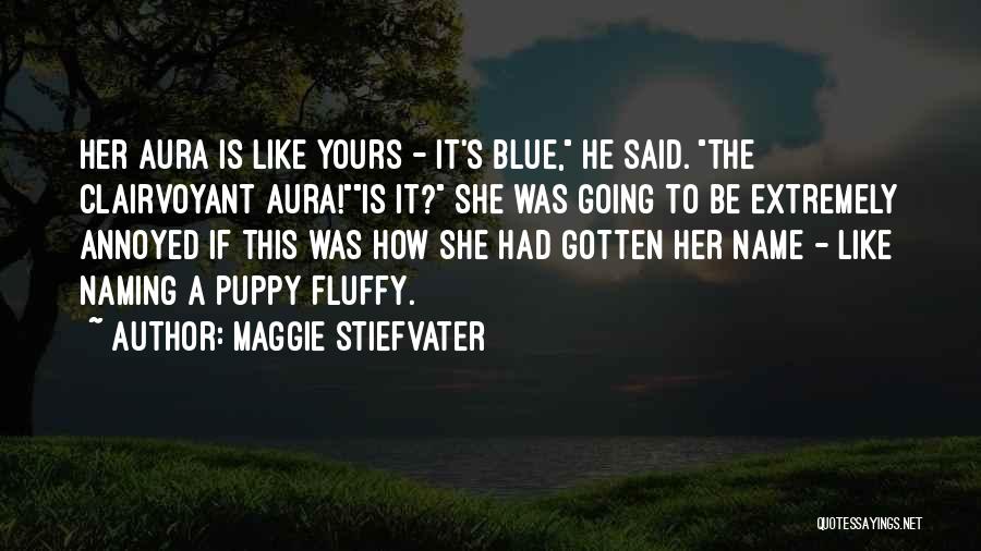 Blue Aura Quotes By Maggie Stiefvater