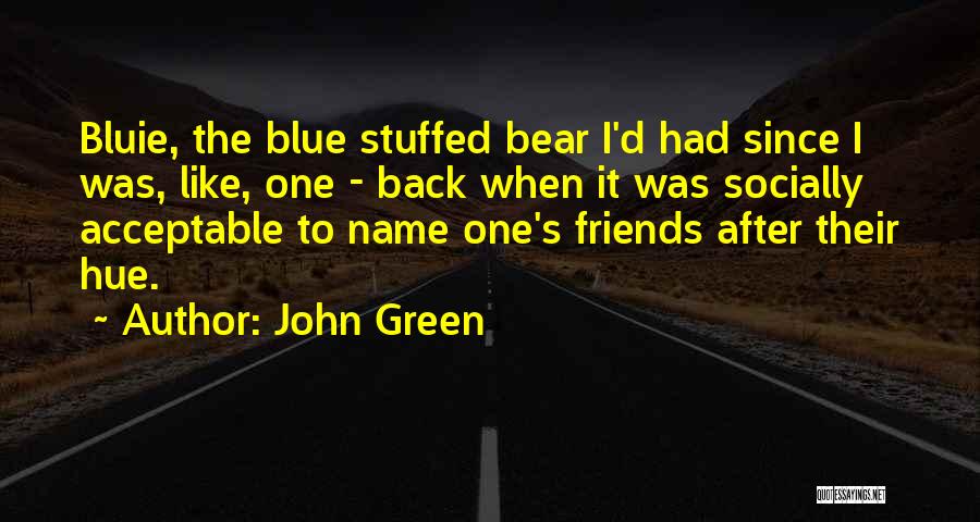 Blue Bear Quotes By John Green