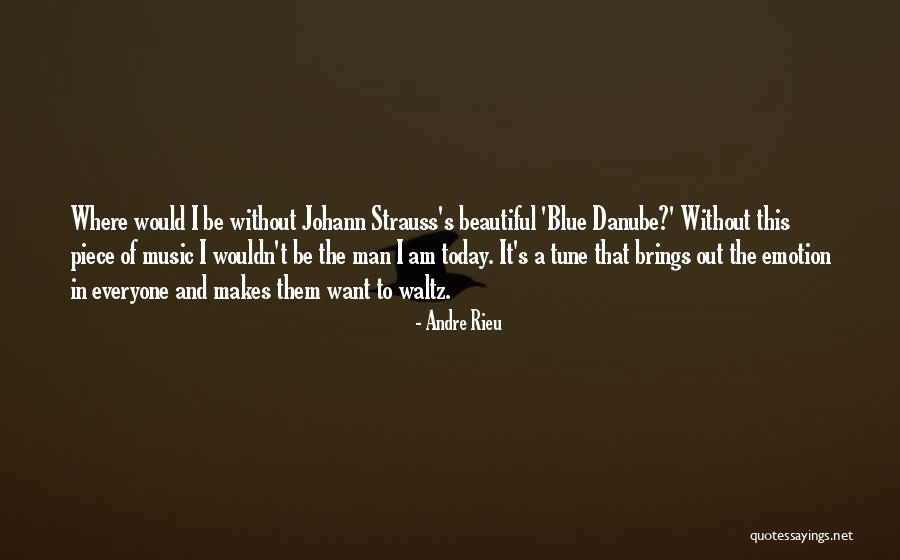 Blue Beautiful Quotes By Andre Rieu Blue Beautiful Quotes By Andre Rieu