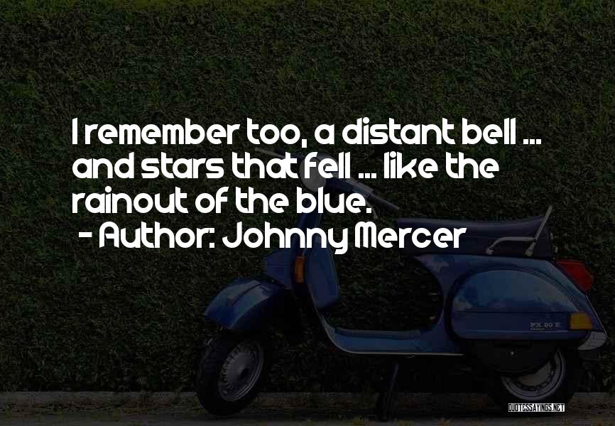 Blue Bells Quotes By Johnny Mercer