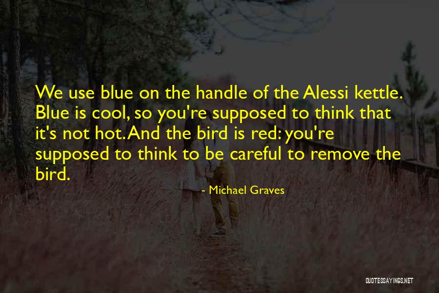 Blue Bird Quotes By Michael Graves Blue Bird Quotes By Michael Graves