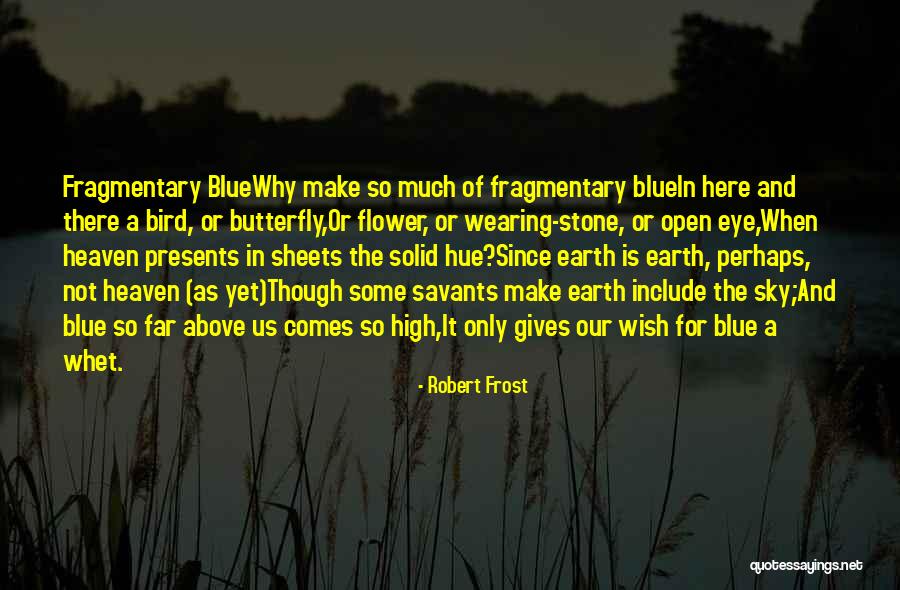 Blue Bird Quotes By Robert Frost Blue Bird Quotes By Robert Frost
