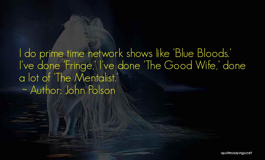 Blue Bloods Quotes By John Polson