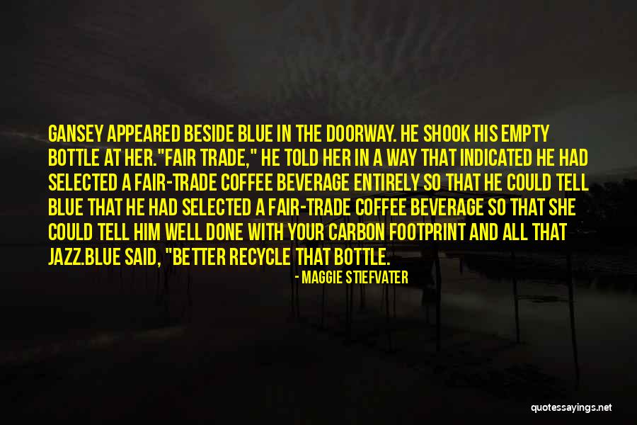 Blue Bottle Quotes By Maggie Stiefvater Blue Bottle Quotes By Maggie Stiefvater
