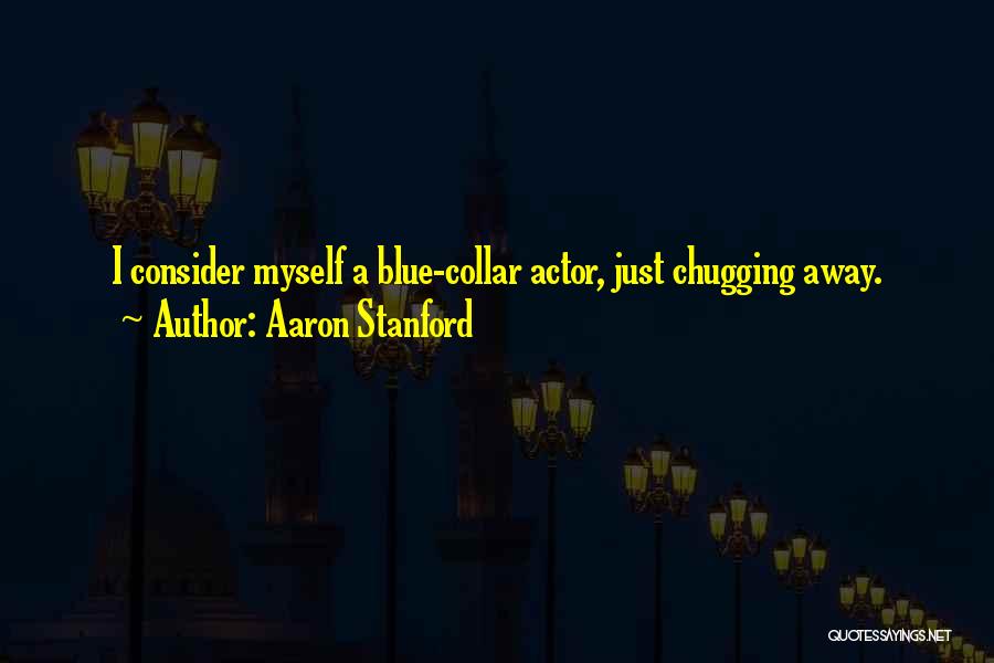 Blue Collar Quotes By Aaron Stanford