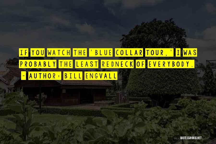 Blue Collar Quotes By Bill Engvall