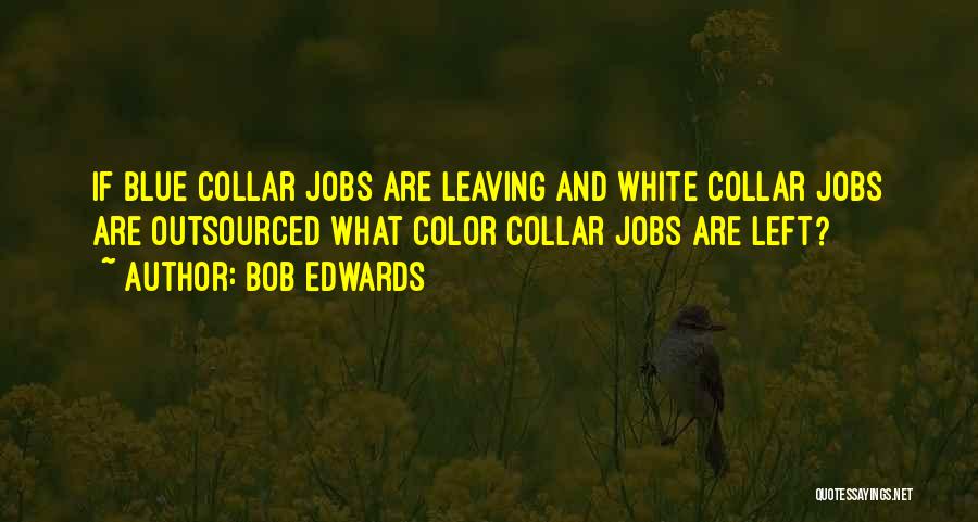 Blue Collar Quotes By Bob Edwards