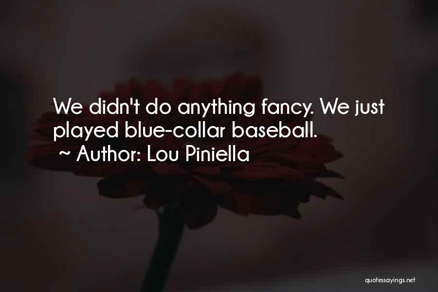 Blue Collar Quotes By Lou Piniella