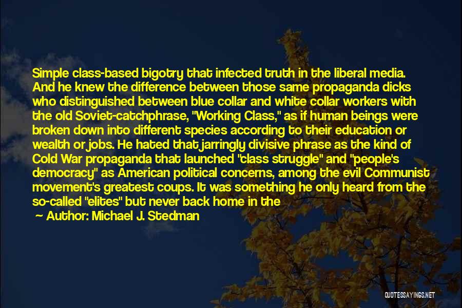 Blue Collar Workers Quotes By Michael J. Stedman