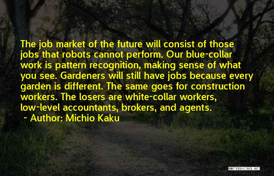 Blue Collar Workers Quotes By Michio Kaku