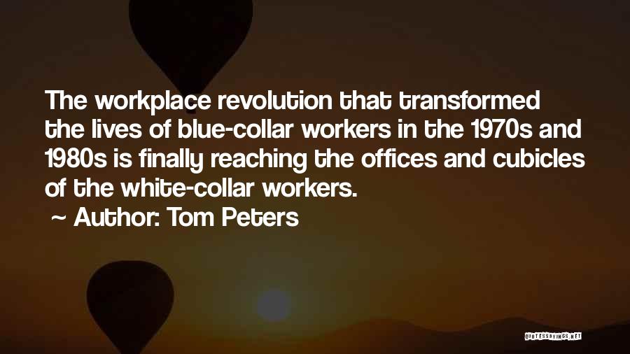 Blue Collar Workers Quotes By Tom Peters