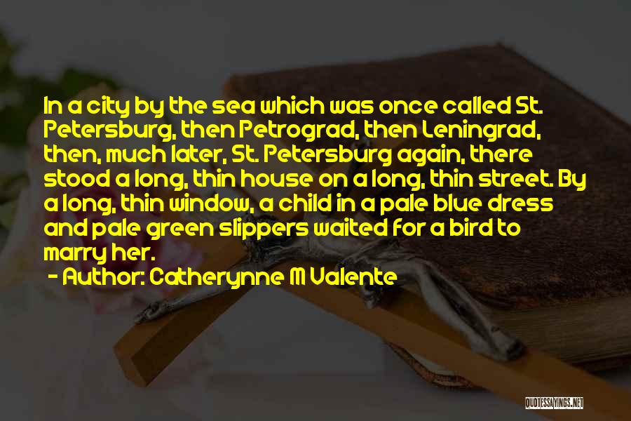 Blue Dress Quotes By Catherynne M Valente