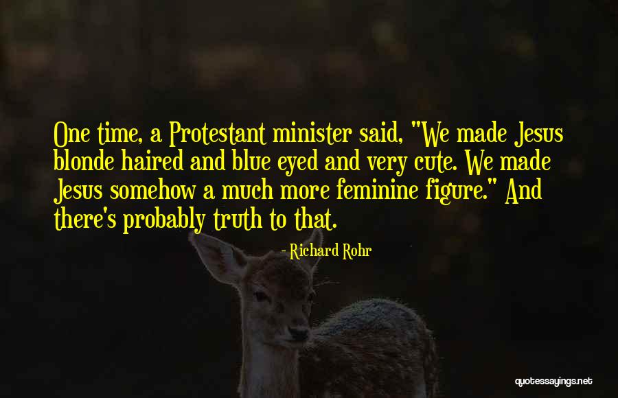 Blue Eyed Blonde Quotes By Richard Rohr Blue Eyed Blonde Quotes By Richard Rohr
