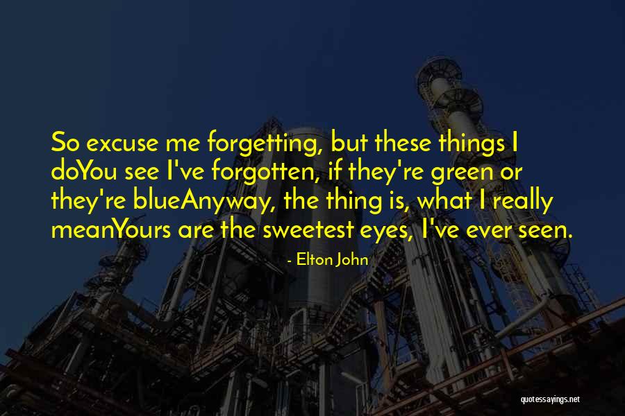 Blue Green Eye Quotes By Elton John