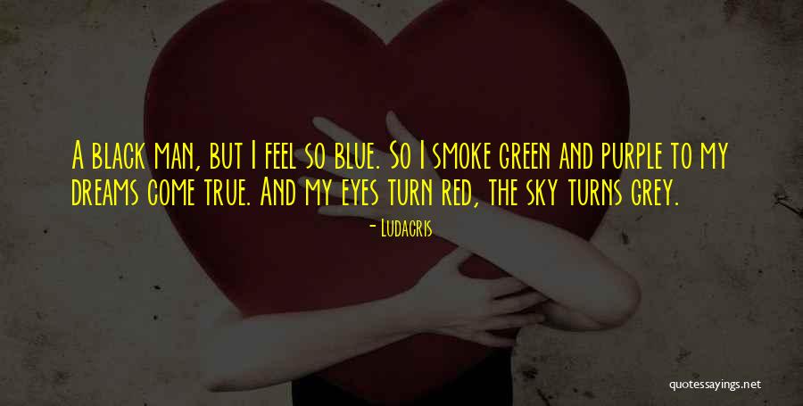 Blue Green Eye Quotes By Ludacris