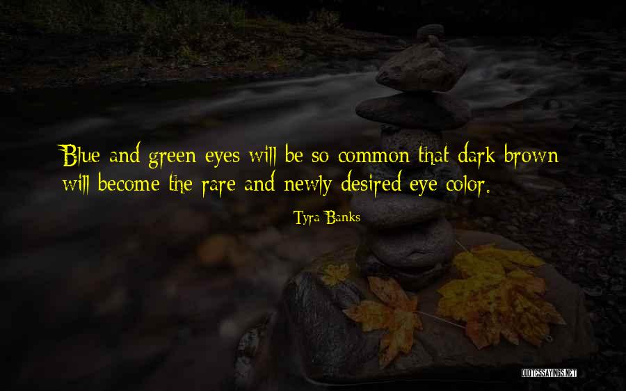 Blue Green Eye Quotes By Tyra Banks