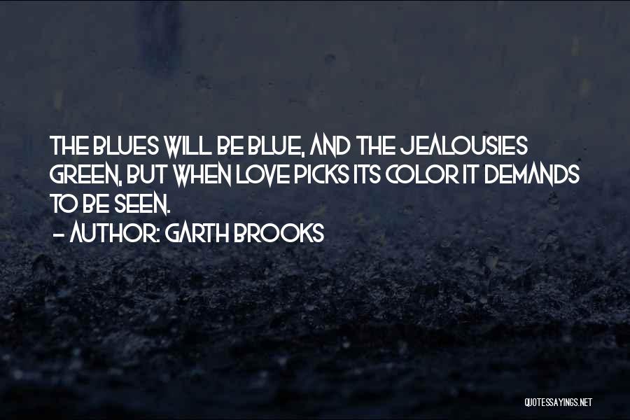 Blue Green Quotes By Garth Brooks