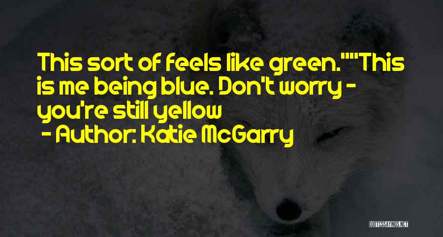 Blue Green Quotes By Katie McGarry