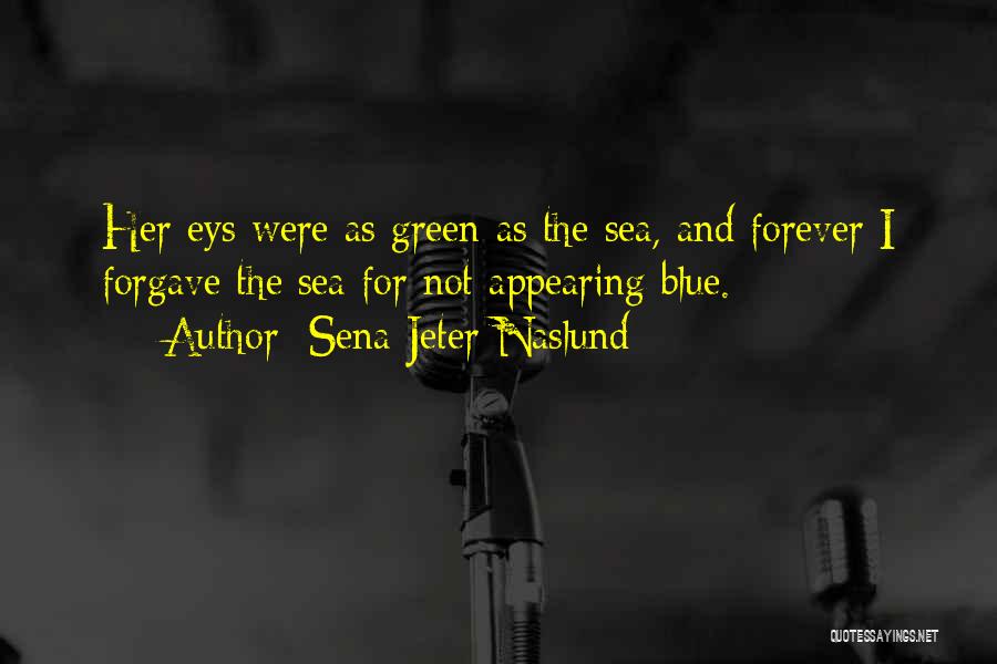 Blue Green Quotes By Sena Jeter Naslund