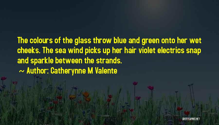 Blue Green Sea Quotes By Catherynne M Valente