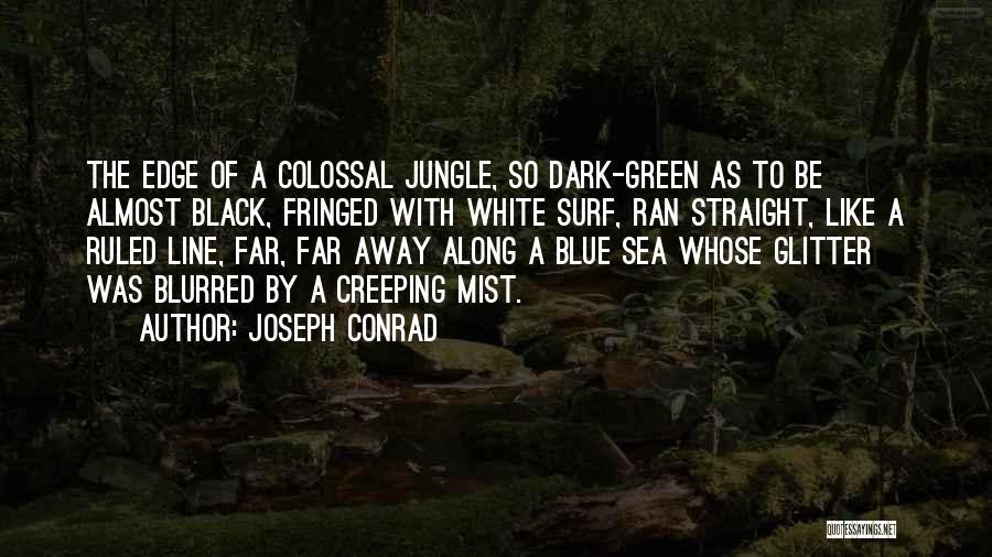Blue Green Sea Quotes By Joseph Conrad
