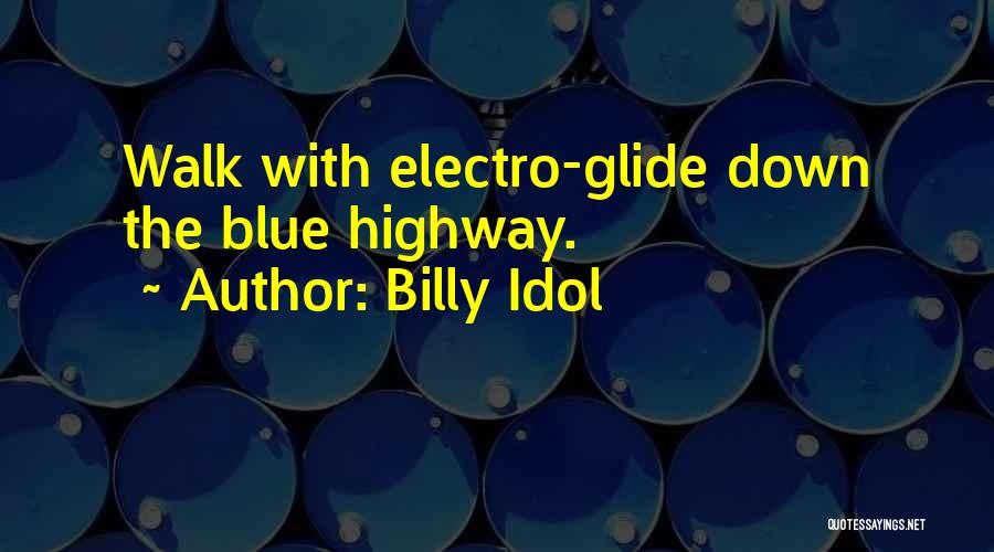 Blue Highway Quotes By Billy Idol