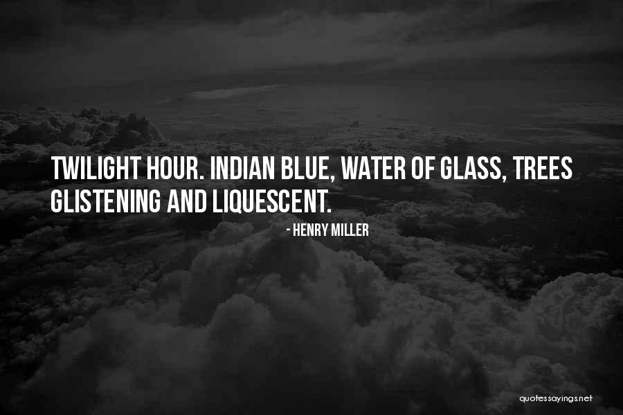 Blue Hour Quotes By Henry Miller