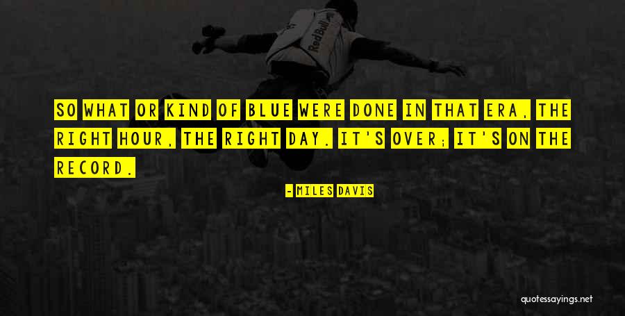 Blue Hour Quotes By Miles Davis