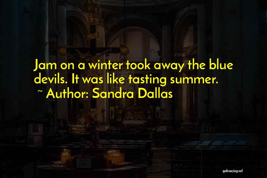 Blue Jam Quotes By Sandra Dallas