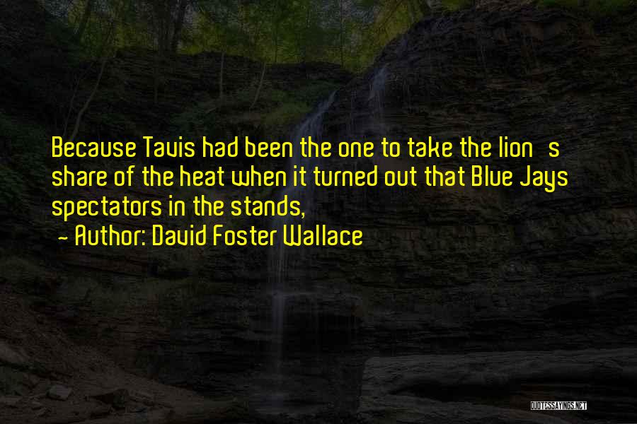 Blue Jays Quotes By David Foster Wallace