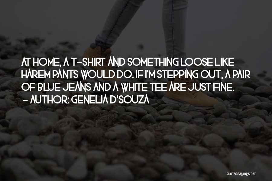 Blue Jeans White Shirt Quotes By Genelia D'Souza