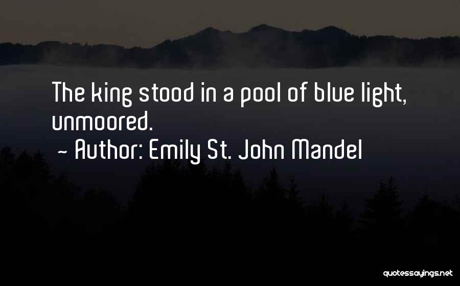 Blue Light Quotes By Emily St. John Mandel
