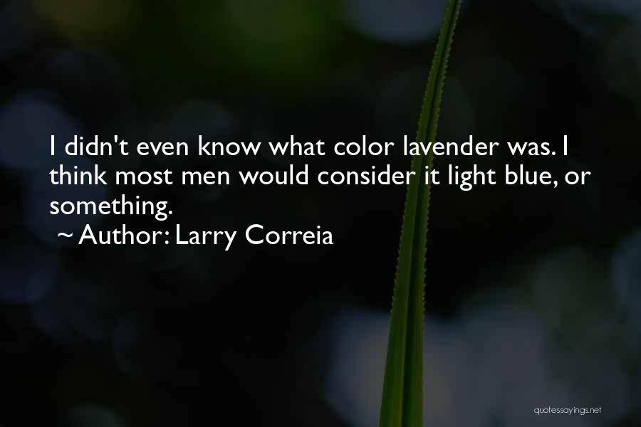 Blue Light Quotes By Larry Correia