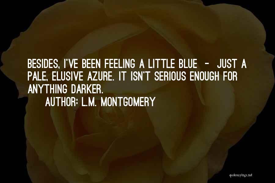 Blue M&m Quotes By L.M. Montgomery