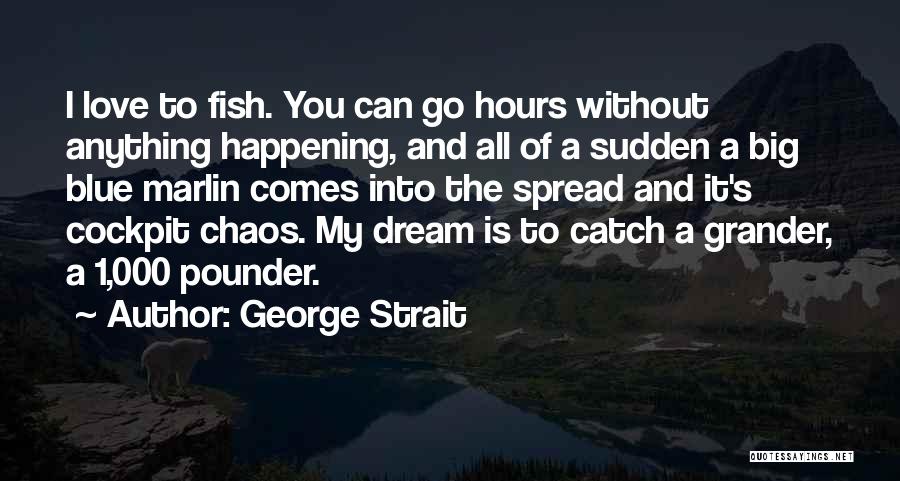 Blue Marlin Quotes By George Strait