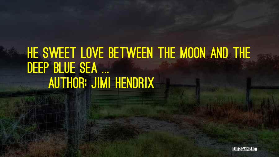 Blue Moon Love Quotes By Jimi Hendrix