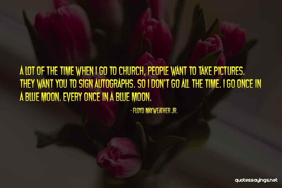 Blue Moon Quotes By Floyd Mayweather Jr. Blue Moon Quotes By Floyd Mayweather Jr.