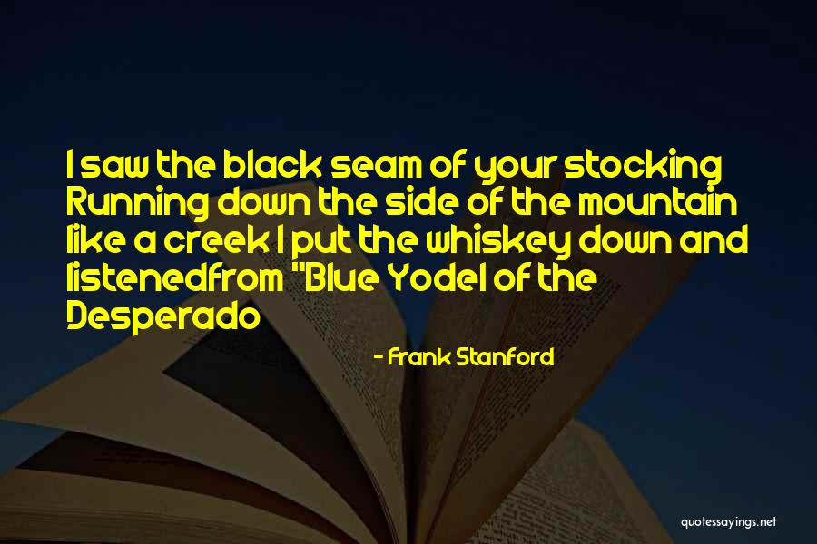 Blue Mountain Quotes By Frank Stanford Blue Mountain Quotes By Frank Stanford