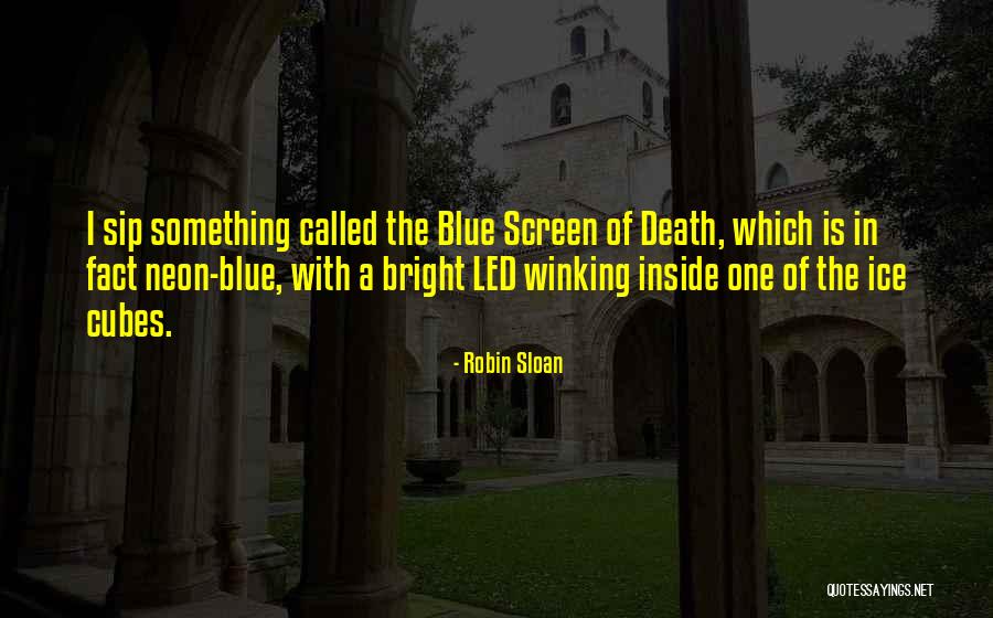 Blue Neon Quotes By Robin Sloan Blue Neon Quotes By Robin Sloan