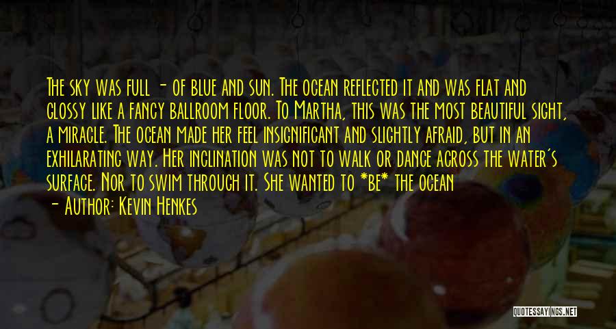 Blue Ocean Floor Quotes By Kevin Henkes
